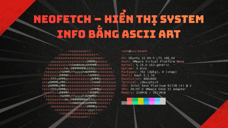 Neofetch – Công cụ System Info tối giản với giao diện ASCII Art ấn tượng